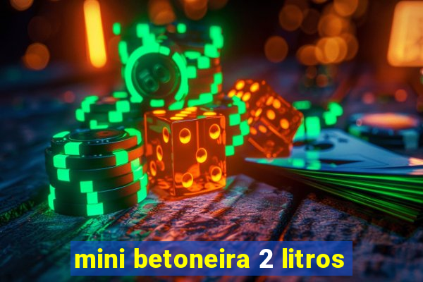 mini betoneira 2 litros